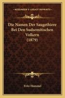 Die Namen Der Saugethiere Bei Den Sudsemitischen Volkern (1879)