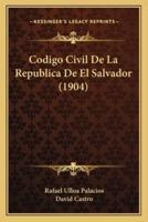 Codigo Civil De La Republica De El Salvador (1904)