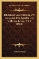 Ethik Eine Untersuchung Der Tatsachen Und Gesetze Des Sittlichen Lebens V1-2 (1903)