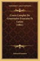 Cours Complet De Grammaire Francaise Et Latine (1861)