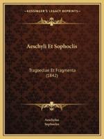Aeschyli Et Sophoclis