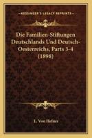 Die Familien-Stiftungen Deutschlands Und Deutsch-Oesterreichs, Parts 3-4 (1898)