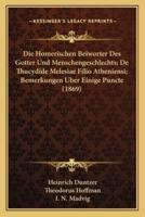 Die Homerischen Beiworter Des Gotter Und Menschengeschlechts; De Thucydide Melesiae Filio Atheniensi; Bemerkungen Uber Einige Puncte (1869)