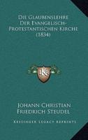 Die Glaubenslehre Der Evangelisch-Protestantischen Kirche (1834)