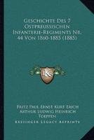 Geschichte Des 7 Ostpreussischen Infanterie-Regiments Nr. 44 Von 1860-1885 (1885)