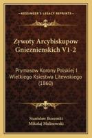 Zywoty Arcybiskupow Gnieznienskich V1-2