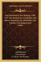 Graf Eberhard II Von Kyburg, 1299-1357, Ein Beitrag Zur Geschichte; Das Haus Landenberg Im Mittelalter; Die Familie Vom Rappenstein (1899)