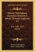 Thomae Walsingham, Quondam Monachi S. Albani, Historia Anglicana V2