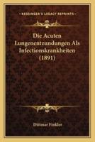Die Acuten Lungenentzundungen Als Infectionskrankheiten (1891)