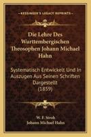 Die Lehre Des Wurttembergischen Theosophen Johann Michael Hahn