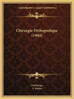 Chirurgie Orthopedique (1904)