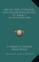 Archiv Fur Litteratur Und Kirchengeschichte V1, Book 1