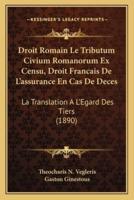 Droit Romain Le Tributum Civium Romanorum Ex Censu, Droit Francais De L'assurance En Cas De Deces