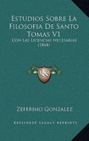 Estudios Sobre La Filosofia De Santo Tomas V1