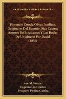 Florencio Conde; Obras Ineditas, Originales Del Eugenio Diaz Castro; Amores De Estudiante; Y Las Bodas De Un Muerto Por David (1875)