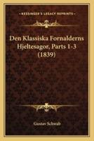 Den Klassiska Fornalderns Hjeltesagor, Parts 1-3 (1839)