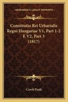 Constitutio Rei Urbarialis Regni Hungariae V1, Part 1-2 E V2, Part 3 (1817)