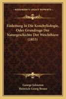 Einleitung In Die Konchyliologie, Oder Grundzuge Der Naturgeschichte Der Weichthiere (1853)
