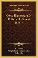 Corso Elementare Di Coltura De Boschi (1861)