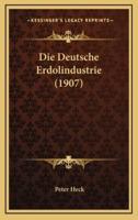 Die Deutsche Erdolindustrie (1907)