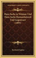 Hans Sachs in Weimar, Und Hans Sachs Humanitatszeit Und Gegenwart (1895)