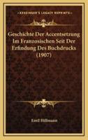 Geschichte Der Accentsetzung Im Franzosischen Seit Der Erfindung Des Buchdrucks (1907)