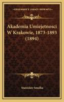 Akademia Umiejetnosci W Krakowie, 1873-1893 (1894)