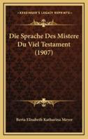 Die Sprache Des Mistere Du Viel Testament (1907)