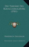 Die Theorie Des Bleiaccumulators (1901)