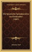 Die Spastische Spinalparalyse Im Kindesalter (1885)