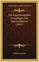 Die Experimentellen Grundlagen Der Quantentheorie (1921)