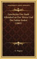 Geschichte Der Stadt Allendorf an Der Werra Und Der Saline Soden (1865)