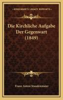 Die Kirchliche Aufgabe Der Gegenwart (1849)