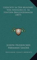 Gedichte in Der Mundart Von Andelsbuch, Im Hintern Bregenzerwalde (1877)