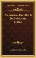 Des Sciences Occultes Et Du Spiritisme (1866)