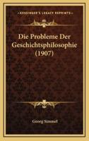 Die Probleme Der Geschichtsphilosophie (1907)