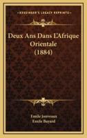 Deux Ans Dans L'Afrique Orientale (1884)