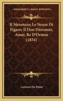 Il Mezenzio; Le Nozze Di Figaro; Il Don Diovanni; Assur, Re D'Ormus (1834)