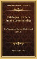 Catalogus Der Zeer Fraaije Letterkundige
