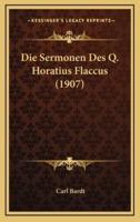 Die Sermonen Des Q. Horatius Flaccus (1907)