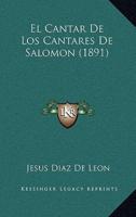 El Cantar De Los Cantares De Salomon (1891)