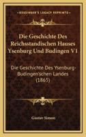 Die Geschichte Des Reichsstandischen Hauses Ysenburg Und Budingen V1
