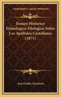 Ensayo Historico Etimologico Filologico Sobre Los Apellidos Castellanos (1871)