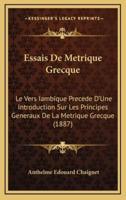 Essais De Metrique Grecque