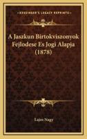 A Jaszkun Birtokviszonyok Fejlodese Es Jogi Alapja (1878)