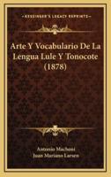 Arte Y Vocabulario De La Lengua Lule Y Tonocote (1878)