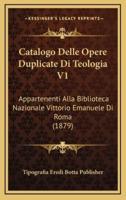 Catalogo Delle Opere Duplicate Di Teologia V1