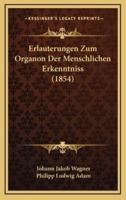 Erlauterungen Zum Organon Der Menschlichen Erkenntniss (1854)