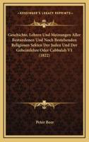 Geschichte, Lehren Und Meinungen Aller Bestandenen Und Noch Bestehenden Religiosen Sekten Der Juden Und Der Geheimlehre Oder Cabbalah V1 (1822)