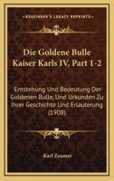 Die Goldene Bulle Kaiser Karls IV, Part 1-2